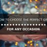 How to Choose the Perfect Gift for Any Occasion